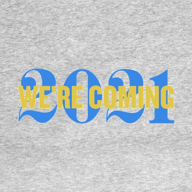 We're Coming 2021 by ijoshthereforeiam